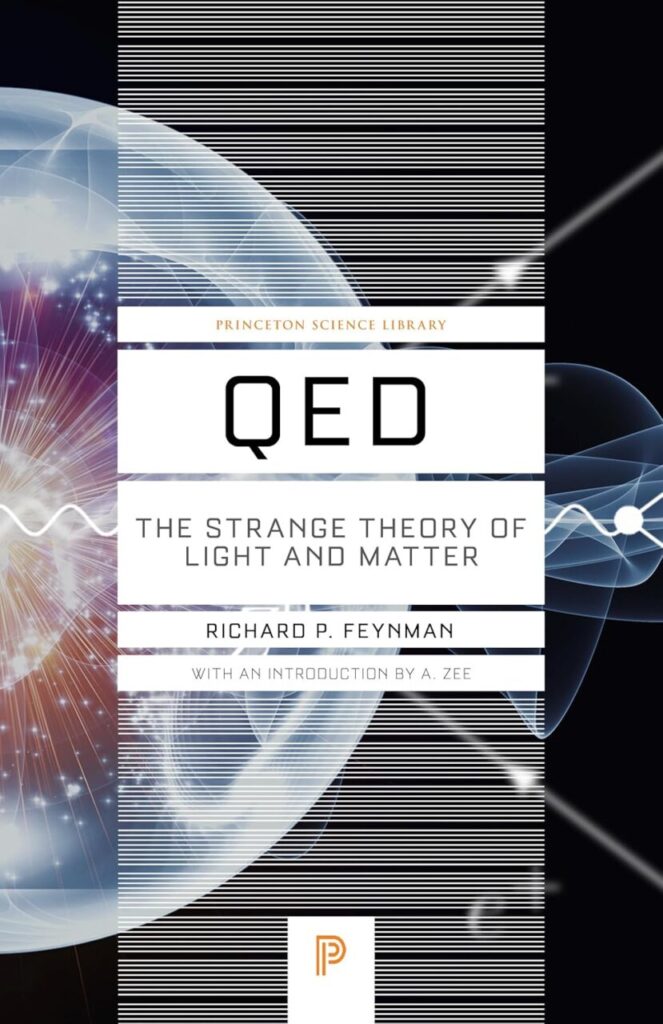 2. "QED: The Strange Theory of Light and Matter" by Richard Feynman