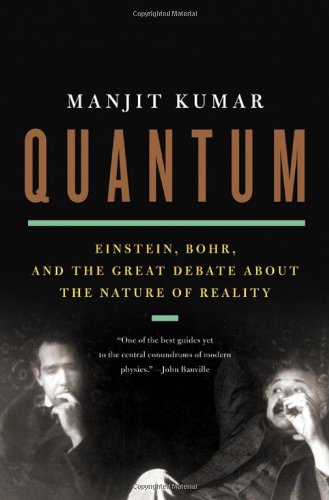  1. "Quantum: Einstein, Bohr, and the Great Debate about the Nature of Reality" by Manjit Kumar